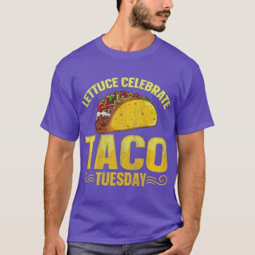 Lettuce celebrate Taco Tuesday Pun for a Mexican T T_Shirt
