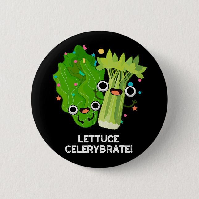Lettuce Celerybrate Funny Veggie Pun Dark BG Button (Front)