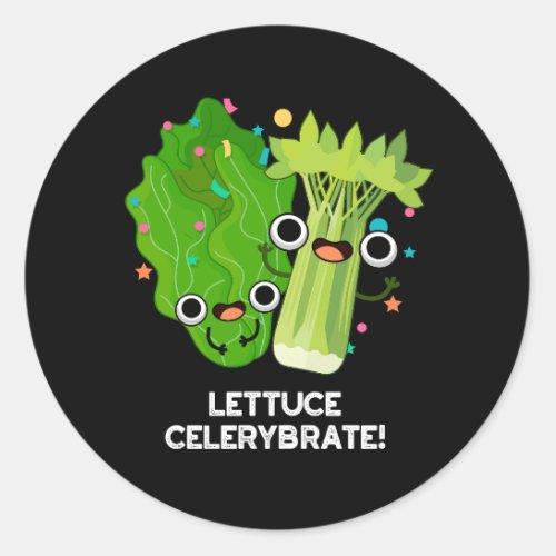 Lettuce Celerybrate Funny Veggie Pun Dark BG Classic Round Sticker
