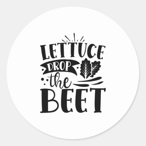 Lettuce Drop the Beet Classic Round Sticker