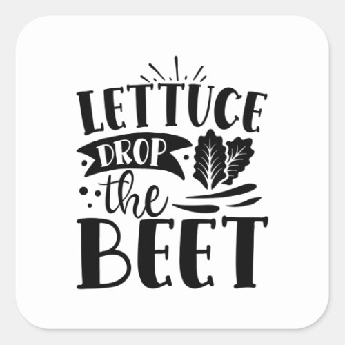 Lettuce Drop the Beet Square Sticker