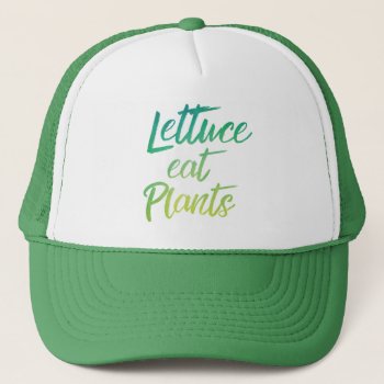 Lettuce Eat Plant Vegetarian And Vegan Humor Trucker Hat by spacecloud9 at Zazzle