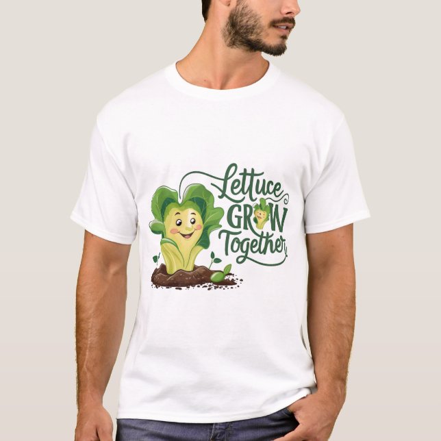 Lettuce Grow Together: Funny Gardening Tee (Front)