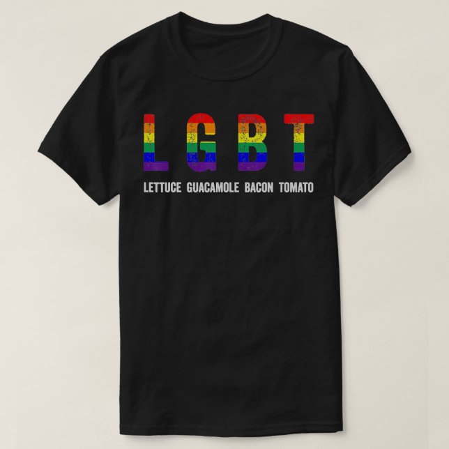 Lettuce Guacamole Bacon Tomato Funny LGBT Pride ho T-Shirt (Design Front)