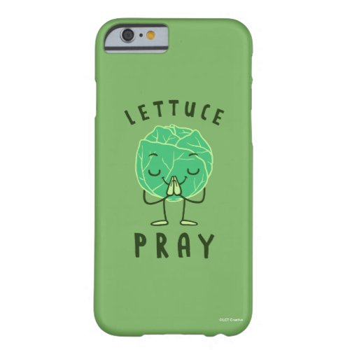 Lettuce Pray Barely There iPhone 6 Case