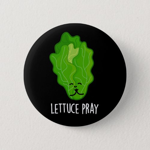 Lettuce Pray Funny Veggie Pun Dark BG Button