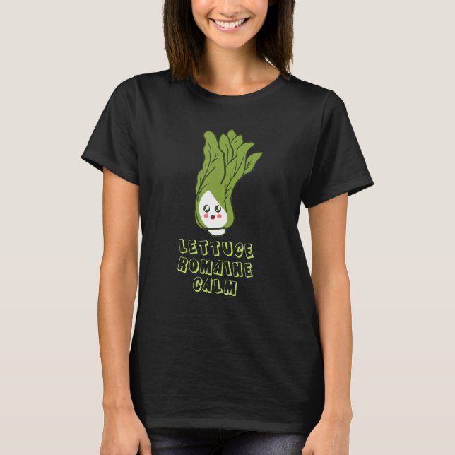 Lettuce Romaine Calm 1 T-Shirt (Front)