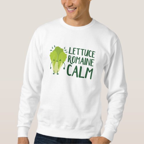 Lettuce Romaine Calm Sweatshirt