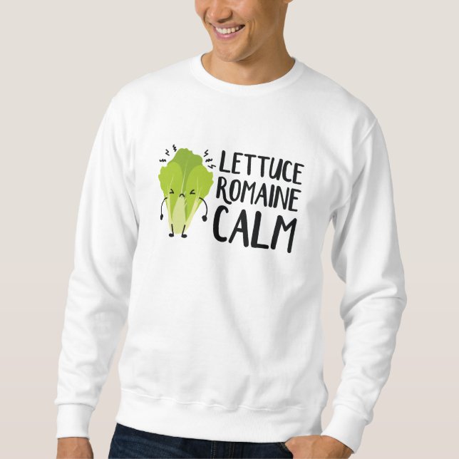 Lettuce Romaine Calm Sweatshirt (Front)