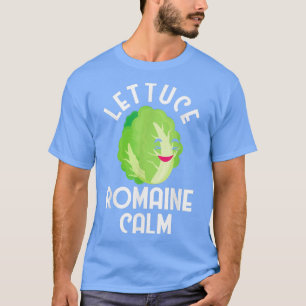 Lettuce Romaine Calm Vegan Funny Vegetarian Veggie T-Shirt