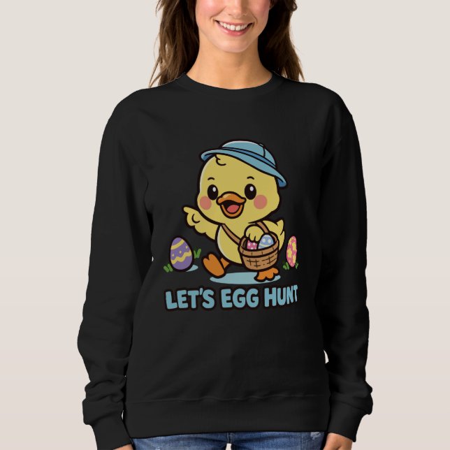 Letu2019s Egg Hunt Kawaii Easter Chick Cute Spring Sweatshirt (Front)