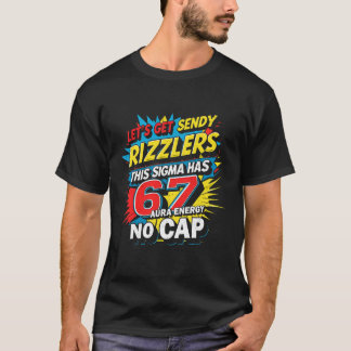 Letu2019s Get Sendy Rizzlers 67 Aura Meme Design T-Shirt