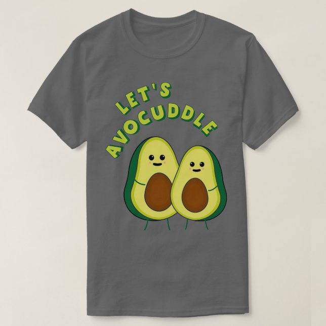 Letx27s Avocuddle Funny Avocado Pun 2 T-Shirt (Design Front)