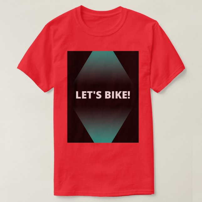 Letx27s bike 2 T-Shirt (Design Front)