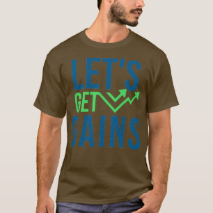 Letx27s Get Gains T-Shirt