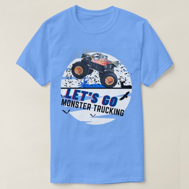 LETx27S GO MONSTER TRUCKING 4 T-Shirt (Design Front)