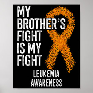 Leukaemia My Brother's Fight Is My Fight Leukemia  Poster