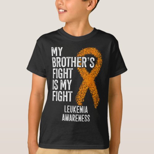 Leukaemia My Brothers Fight Is My Fight Leukemia  T_Shirt