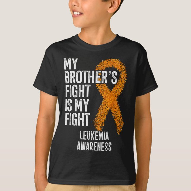 Leukaemia My Brother's Fight Is My Fight Leukemia  T-Shirt (Front)