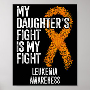Leukaemia My Daughter's Fight Is My Fight Leukemia Poster
