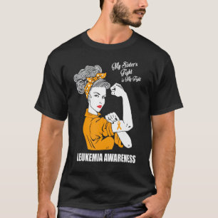 Leukemia Awarenes My Sister Fight Is My Fight Wome T-Shirt