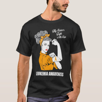 Leukemia Awarenes My Sister Fight Is My Fight Wome T-Shirt