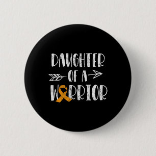 Leukemia Awareness Daughter Of A Warrior Blood Can Button