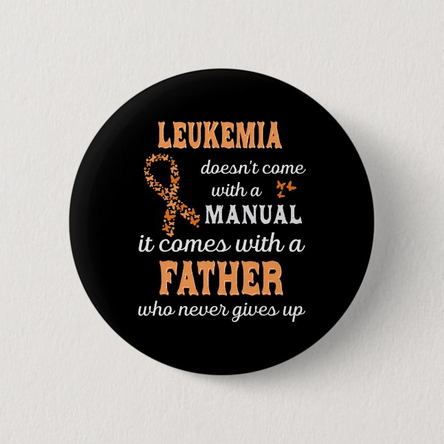 Leukemia awareness Father Support Leukemia Warrior Button (Front)
