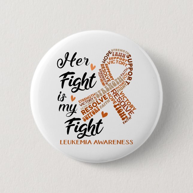 Leukemia Awareness Her Fight is my Fight Button (Front)