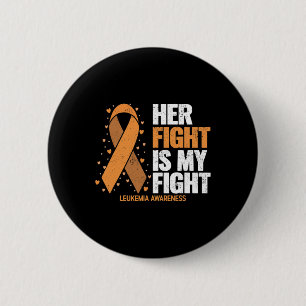 Leukemia Awareness Her Fight Is My Fight Leukemia  Button