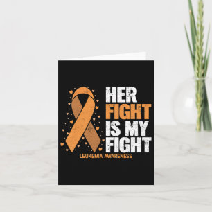 Leukemia Awareness Her Fight Is My Fight Leukemia  Card