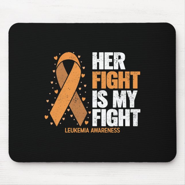 Leukemia Awareness Her Fight Is My Fight Leukemia  Mouse Pad (Front)