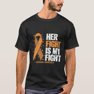 Leukemia Awareness Her Fight Is My Fight Leukemia  T-Shirt
