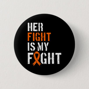 Leukemia Awareness Her Fight Is My Fight Support 1 Button