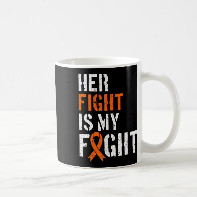 Leukemia Awareness Her Fight Is My Fight Support 1 Coffee Mug (Right)