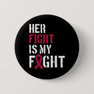 Leukemia Awareness Her Fight Is My Fight Support 3 Button