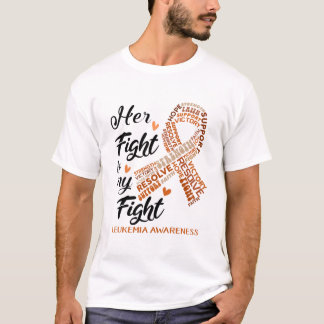 Leukemia Awareness Her Fight is my Fight T-Shirt