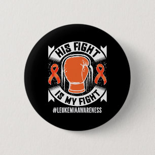 Leukemia Awareness His Fight Is My Fight Button