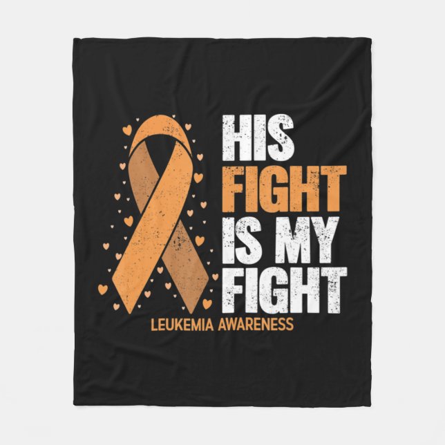 Leukemia Awareness  His Fight is my fight Leukemia Fleece Blanket (Front)