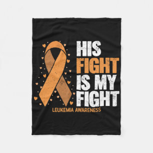 Leukemia Awareness His Fight Is My Fight Leukemia Fleece Blanket