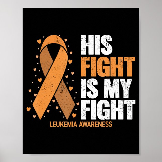 Leukemia Awareness  His Fight is my fight Leukemia Poster (Front)