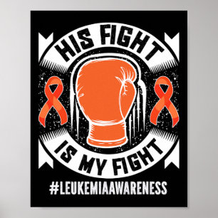 Leukemia Awareness His Fight Is My Fight Poster