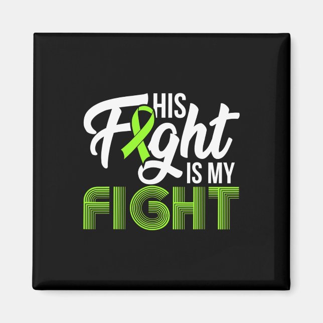 Leukemia Awareness His Fight Is My Fight Support 1 Magnet (Front)