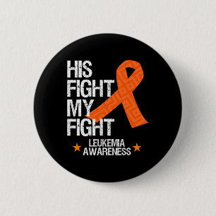 Leukemia Awareness  His Fight Orange Ribbon Gift  Button