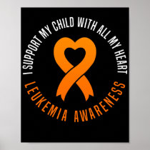 Leukemia Awareness I Support My Child With All My Poster