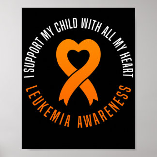 Leukemia Awareness I Support My Child With All My Poster