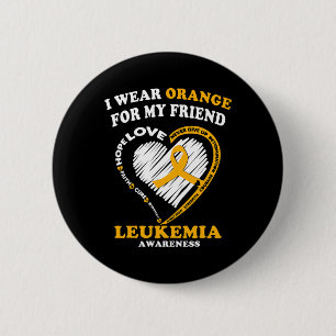 Leukemia Awareness - I Wear Orange For My Friend Button