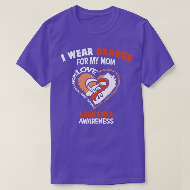 Leukemia Awareness I Wear Orange For My Mom Happy  T-Shirt (Design Front)