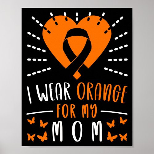 Leukemia Awareness I Wear Orange For My Mom Heart Poster