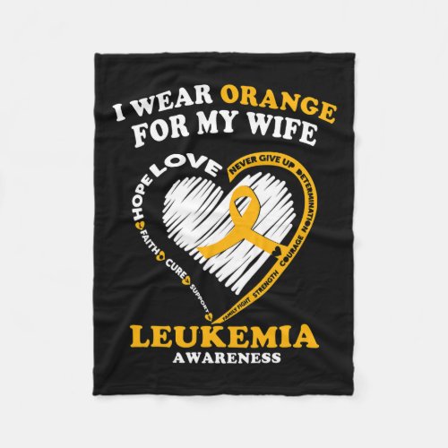 Leukemia Awareness _ I Wear Orange For My Wife  Fleece Blanket